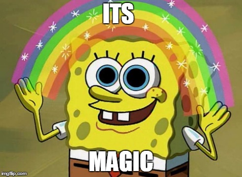 Spongebob with a rainbow above him and the words "it's magic"